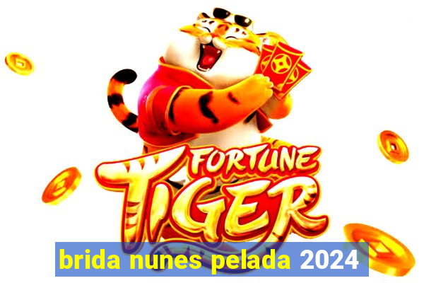 brida nunes pelada 2024